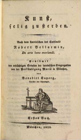 Kunst, selig zu sterben, 1. Erstes Buch