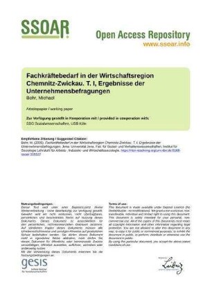 Fachkräftebedarf in der Wirtschaftsregion Chemnitz-Zwickau. T. I, Ergebnisse der Unternehmensbefragungen