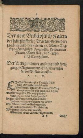 Der new Unbäpstische Kalender hält fünfferley Tractat/ die underschiedlich außgehen/ als die 12. Monat Tagfeyr/ Evangelisch Prognostic/ Predicanten Practic/ Ketzer Katz/ und Lutherisch Catechismus.