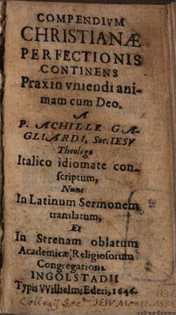 Compendium christianae perfectionis ... : a Georgio Magio, Can. Reg. Ord. S. Aug. professus et decanus in Gars