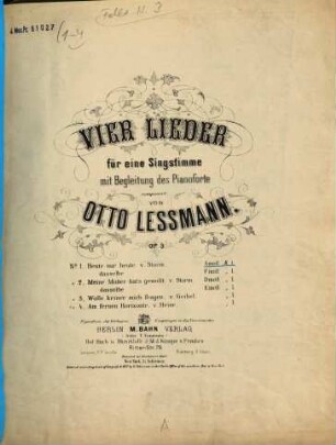 Vier Lieder für eine Singstimme mit Begleitung des Pianoforte : op. 3. 1. Heute, nur heute. - Ca. 1871. - 5 S. - Pl.-Nr. 2481