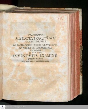Conspectvs Exercitii Oratorii Classi Primae In Paedagogio Regio Glavchensi Ad Halam Magdebvrgicam Propositi Et Cvm Brevi Ivventvtis Examine Conivngendi Die XIV Ivlii MDCCXXXII.