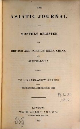 The Asiatic journal and monthly register for British and foreign India, China and Australasia. 39, 39. 1842