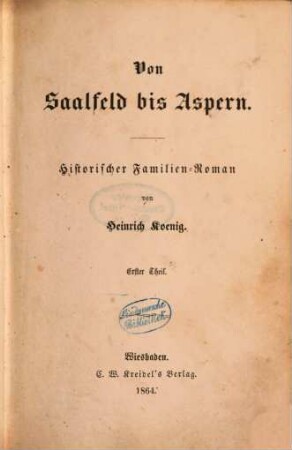 Von Saalfeld bis Aspern : histor. Familien-Roman. 1