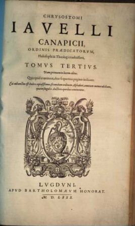 Chrysostomi Javelli Opera omnia : ad philosophiam rationalem, naturalem, moralem, ac divinam pertinentia, 3