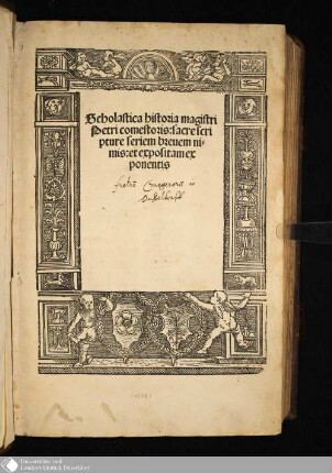 Scholastica historia magistri Petri comestoris:sacre scripture seriem breuem nimis:et expositam exponentis : sacre scripture seriem brevem nimis, et expositam exponentis