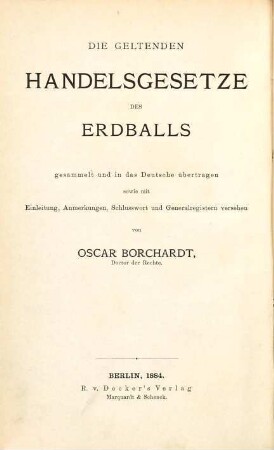 Die geltenden Handelsgesetze des Erdballs, 1. Abtheilung. Die kodifizirten Handelsgesetze