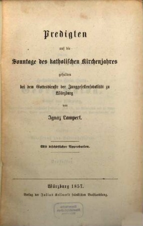 Katholische Kanzel-Vorträge auf die Sonn- und Feiertage des katholischen kirchenjahres, 1. Predigten auf die Sonntage des katholischen Kirchenjahres