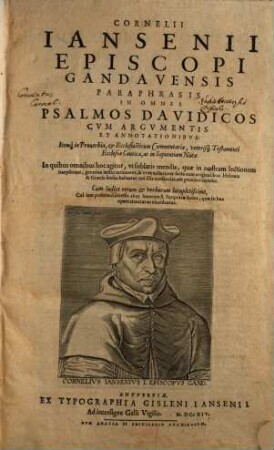 Cornelii Iansenii Gandavensis Paraphrasis in Omnes Psalmos Davidicos : Cvm Argvmentis Et Annotationibvs