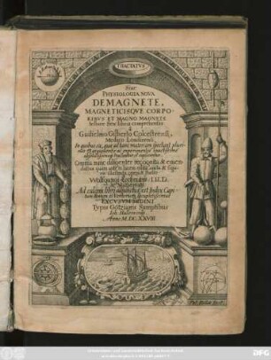 Tractatus Sive Physiologia Nova De Magnete, Magneticisque Corporibus Et Magno Magnete tellure : Sex libris comprehensus