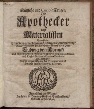 Nützliche und Curiöse Fragen/ Die Apothecker Und Materialisten Betreffend : Samt dero gründlichen und richtigen Beantwortung