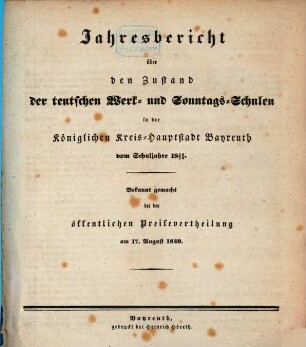 Jahresbericht über den Zustand der deutschen Werk- und Sonntags-Schulen in der Königlichen Kreis-Hauptstadt Bayreuth : vom Schuljahre ..., 1839/40