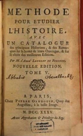 Methode Pour Etudier L'Histoire : Avec Un Catalogue des principaux Historiens, & des Remarques sur la bonté de leurs Ouvrages, & sur le choix des meilleures Editions, 5