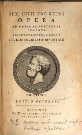 Sex. Julii Frontini Opera : Ad Optimas Editiones Collata : Praemittitur Notitia Literaria Studiis Societatis Bipontinae