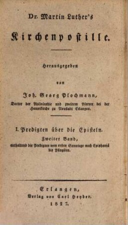 Dr. Martin Luther's sämmtliche Werke, 8. Homiletische und katechetische Schriften: Kirchenpostille : I. Predigten über die Episteln ; zweiter Band, enthaltend die Predigten vom ersten Sonntage nach Epiphaniä bis Pfingsten