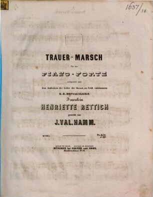 Trauer-Marsch : für d. Piano-Forte ; d. Andenken d. ... Henriette Rettich geweiht ...