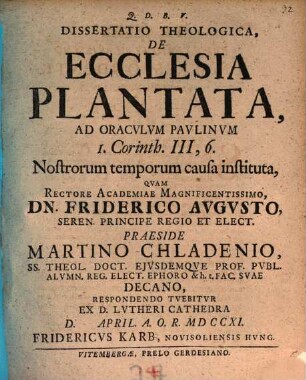 Dissertatio Theologica, De Ecclesia Plantata, Ad Oracvlvm Pavlinvm I. Corinth. III, 6. Nostrorum temporum causa instituta