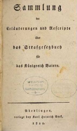 Sammlung der Erläuterungen und Rescripte über das Strafgesetzbuch für das Königreich Baiern