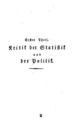 Erster Theil. Kritik der Statistik und der Politik.
