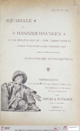 Nr. 53: Versteigerungskatalog / Amsler & Ruthardt: Katalog einer sehr werthvollen Sammlung von Aquarellen und Handzeichnungen berühmter alter Meister des XV. bis XVIII. Jahrhunderts sowie von hervorragenden Künstlern unserer Zeit, meist aus dem Nachlasse eines süddeutschen Kunstfreundes : Versteigerung zu Berlin Montag den 8. Juni und foldende zwei Tage