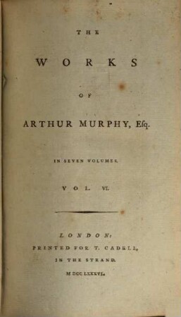 The Works of Arthur Murphy. 6. - 452 S.
