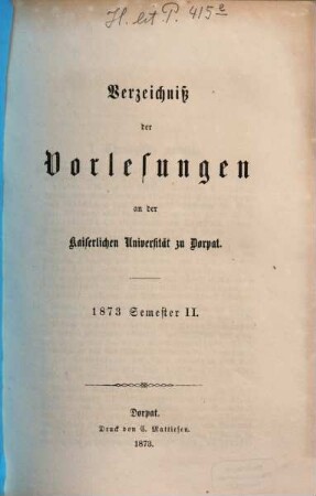 Verzeichniß der Vorlesungen an der Kaiserlichen Universität Dorpat, 1873, Sem. 2