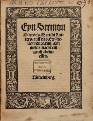 Eyn Sermon Doctoris Martini Lutters, auff das Ewa[n]gelion Luce. xiiii. Ein me[n]sch macht ein groß abentessen : Wittemberg