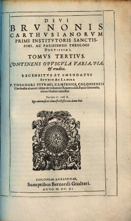 Opera omnia : nunc tandem recensita, ac tribus tomis distincta, 3. Continens Opuscula Varia, Pia, & erudita