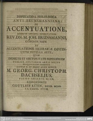 Disputatio I. Philologica Anti-Brunsmanniana De Accentuatione, Modeste Opposita Dissertationi ... De Accentuationis Hebraicae Distinctivae Novella Arte, ...