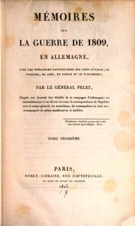 Mémoires sur la guerre de 1809 en Allemagne : avec les opérations particulières des corps d'Italie, de Pologne, de Saxe, de Naples et de Walcheren. 3