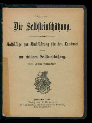 Die Selbsteinschätzung : Ratschläge zur Buchführung für den Landwirt sowie zur richtigen Selbsteinschätzung
