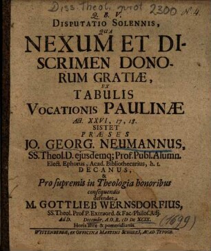 Disputatio Solennis, Qua Nexum Et Discrimen Donorum Gratiae, Ex Tabulis Vocationis Paulinae Act. XXVI, 17, 18. Sistet