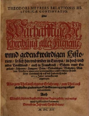 Theodori Meurers relationis historicae continuatio, oder warhafftige Beschreibung aller fürnemen und gedenckwürdigen Historien, 1611/12 (1612)