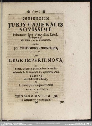 Compendium Iuris Cameralis Novissimi, Instrumento Pacis, & novissimo Recessu Ratisponensi de anno 1654. conformatum, ... Cum Lege Imperii Nova, ...