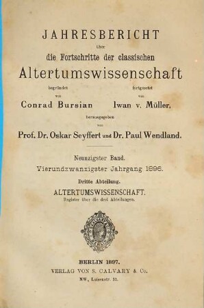 Jahresbericht über die Fortschritte der klassischen Altertumswissenschaft. 90. 1896