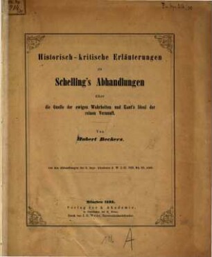 Historisch-kritische Erläuterungen zu Schelling's Abhandlungen über die Quelle der ewigen Wahrheiten und Kant's Ideal der reinen Vernunft