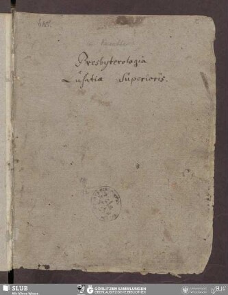 Presbyterologia Lusatiæ Superioris - Bibliothek der Oberlausitzischen Gesellschaft der Wissenschaften Görlitz, L III 453 - UB Wrocław, Akc. 1948/134