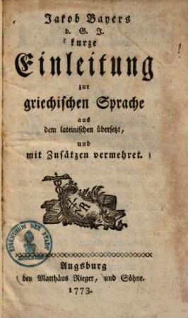 Kurze Einleitung zur griechischen Sprache : aus dem Lateinischen übersetzt, und mit Zusätzen vermehrt