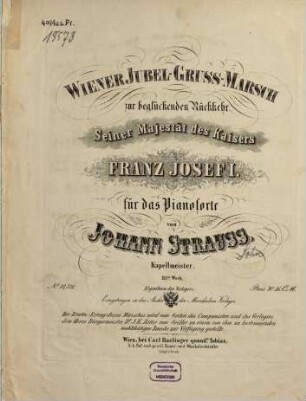 Wiener Jubel-Gruß-Marsch : zur beglückenden Rückkehr seiner Majestät d. Kaisers Franz Josef I. ; für d. Pianoforte ; 115. Werk