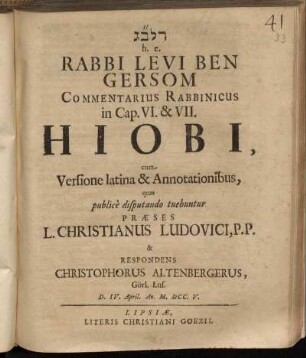 RLB"G h. e. Rabbi Levi Ben Gersom Commentarius Rabbinicus in Cap. VI. & VII. Hiobi : cum Versione latina & Annotationibus