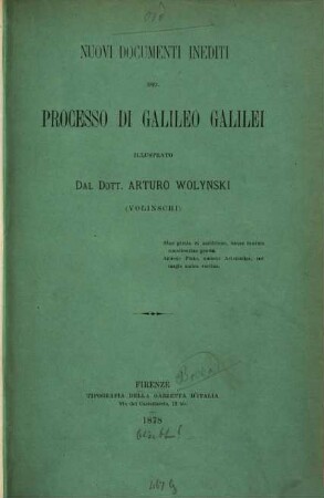 Nuovi documenti inediti del processo di Galileo Galilei : Illustrato dal dott. Arturo Wolynski