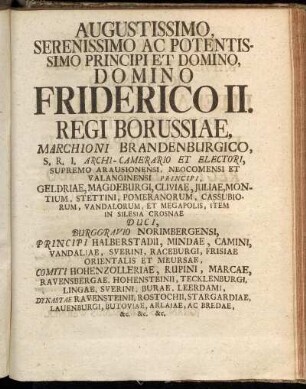 Augustissimo,...Domino Friderico II. - Clementissimo Patriae Patri,[...]