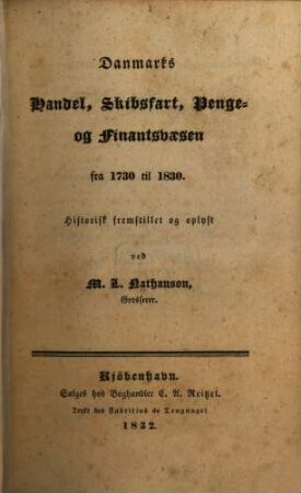 Danmarks Handel, Skibsfart, Penge-og Finantsweesen : fen 1730 - 1830 ; Historisk fremstillet og oplyst