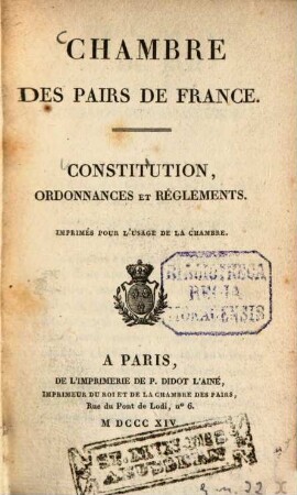 Constitution ordonnances et réglements : Imprimés pour l'usage de la Chambre