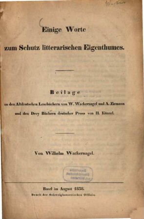 Einige Worte zum Schutz litterarischen Eigenthumes : Beilage zu den Altdeutschen Lesebüchern von W. Wackernagel u. A. Ziemann u. den 3 Büchern deutscher Prosa von H. Künzel