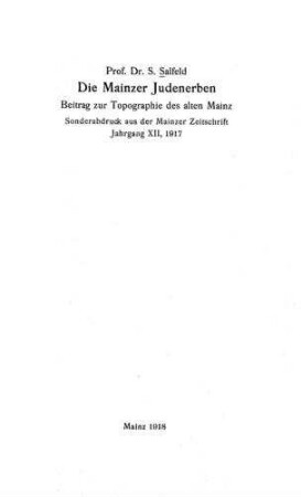 Die Mainzer Judenerben : Beitrag zur Topographie des alten Mainz / S. Salfeld