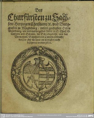 Des Churfürsten zu Sachsen, Hertzogen Christiani, u. Burggraffen zu Magdeburg, unsers gnedigesten Herrn Verordnung, wie und welche gestalt förder...