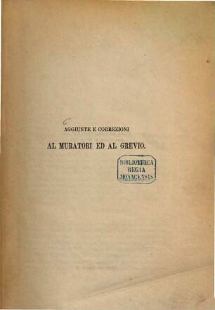 Aggiunte e correzioni al Muratori ed al Grevio [Joh. Gg. Graevius] : (Estr. dall'Archivio Stor. Lombardo, anno 4, fasc. 4., Milano 1877)