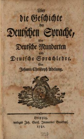 Über die Geschichte der Deutschen Sprache, über Deutsche Mundarten und Deutsche Sprachlehre