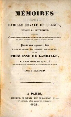 Mémoires relatifs à la famille royale de France, pendant la révolution : accompagnés d'anecdotes inconnues et authentiques sur les princes contemporains et autres personnages célèbres de cette époque, 2